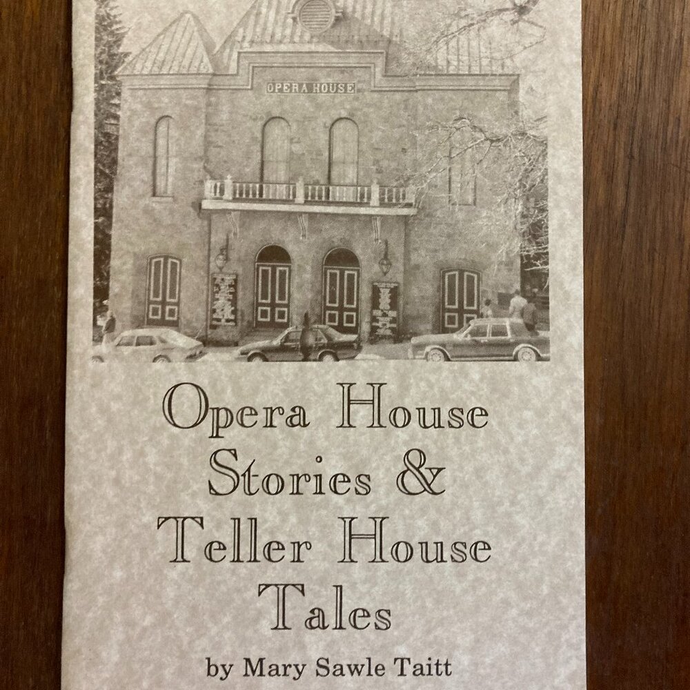 Opera House Stories & Teller House Tales Mary Sawle Taitt Central City Colorado